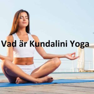 Vad är Kundalini Yoga