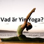 Vad är Yin Yoga