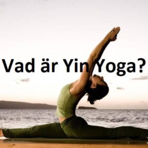 Vad är Yin Yoga