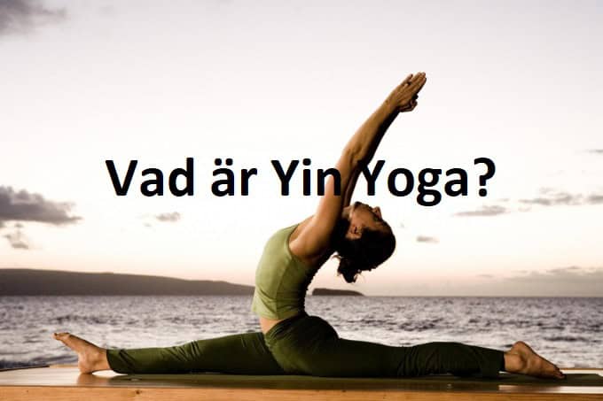 Vad är Yin Yoga