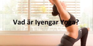 Vad är Iyengar Yoga